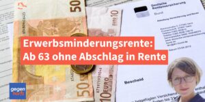 Erwerbsminderungsrente: Ab 63 ohne Rentenabschlag möglich