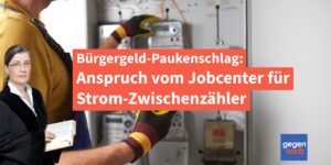 Bürgergeld Paukenschlag: Härtefallmehrbedarf vom Jobcenter für Strom-Zwischenzähler