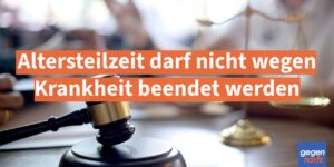 Rente: Altersteilzeit darf nicht wegen Krankheit beendet werden