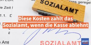 Sozialhilfe: Diese Kosten zahlt das Sozialamt, wenn die Kasse ablehnt