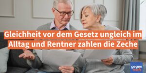 Rente: Gleichheit vor dem Gesetz ungleich im Alltag und Rentner zahlen die Zeche