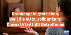 Krankengeld gestrichen, weil die AU zu spät ankam: Dieses Urteil hilft Betroffenen