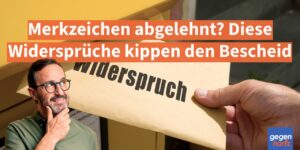 Schwerbehinderung: Merkzeichen abgelehnt? Diese Widersprüche kippen den Bescheid