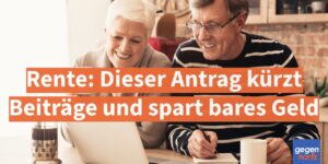 Rente: Dieser Antrag kรผrzt Beitrรคge und spart bares Geld