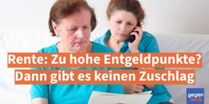 Rente: Zu hohe Entgeldpunkte? Dann gibt es keinen Zuschlag