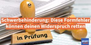 Schwerbehinderung: Diese Formfehler können den Widerspruch retten