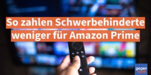 Schwerbehinderung: So zahlt man weniger bei Amazon Prime