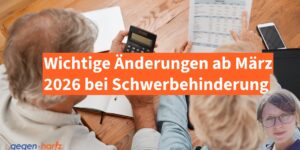 Wichtige Änderungen ab März 2026 bei Schwerbehinderung