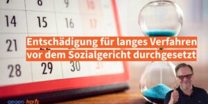 Sozialrecht: Entschädigung für ein langes Verfahren beim Sozialgericht zugesprochen