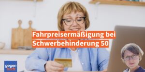 Diese Fahrpreisermäßigung bei Schwerbehinderung 50 sollten Sie kennen