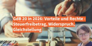 Grad der Behinderung 20 in 2026: Vorteile und Rechte - Steuerfreibetrag, Widerspruch, Gleichstellung