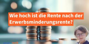 So hoch ist die Altersrente nach der Erwerbsminderungsrente