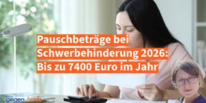 Pauschbeträge bei Schwerbehinderung 2026: Bis zu 7400 Euro