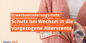 Erwerbsminderungsrente: Schutz wirkt auch bei Wechsel in die vorgezogene Altersrente