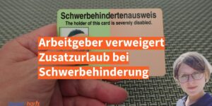 Arbeitgeber verweigert Zusatzurlaub bei Schwerbehinderung - Das kannst Du jetzt tun