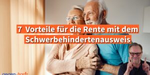 7 handfeste Vorteile fรผr die Rente mit dem Schwerbehindertenausweis