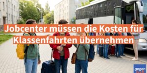 Bürgergeld: Jobcenter müssen die Kosten für Klassenfahrten übernehmen