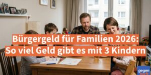 Bürgergeld für Familien 2026: So viel Geld gibt es mit 3 Kindern
