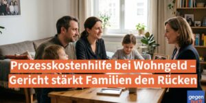 Prozesskostenhilfe bei Wohngeld: Gericht stärkt Familien den Rücken