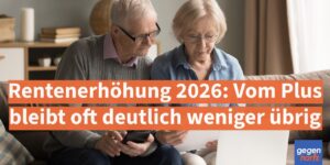 Rentenerhöhung 2026: Vom Plus bleibt oft deutlich weniger übrig