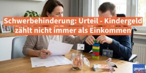 Schwerbehinderung: Urteil - Kindergeld zรคhlt nicht immer als Einkommen