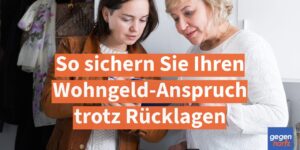 Wohngeld: So sichern Sie Ihren Anspruch trotz Rรผcklagen