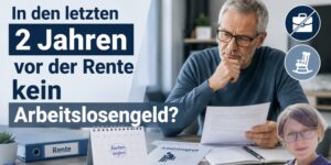 Rente: In den letzten 2 Jahren vor der Rente kein Arbeitslosengeld 1?