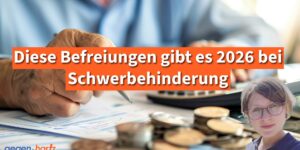 Diese Befreiungen gibt es 2026 bei Schwerbehinderung