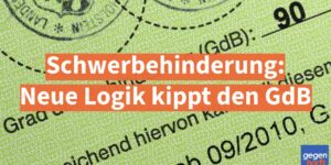 Schwerbehinderung: Neue Logik kann den eigenen GdB kippen