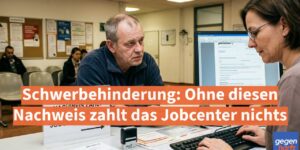 Schwerbehinderung: Ohne diesen Nachweis zahlt das Jobcenter nichts