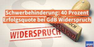 Schwerbehinderung: 40 Prozent Erfolgsquote bei GdB Widerspruch, darum lohnt der Einspruch