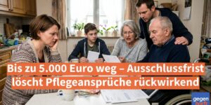 Schwerbehinderung: Bis zu 5.000 Euro weg, Ausschlussfrist löscht Pflegeansprüche rückwirkend