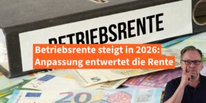 Betriebsrente steigt 2026: 1-Prozent-Anpassung entwertet die Rente