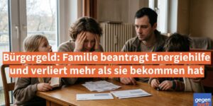 Bürgergeld: Familie beantragt Energiehilfe und verliert mehr als sie bekommen hat