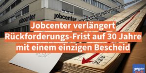 Bürgergeld: Jobcenter verlängert Rückforderungs-Frist auf 30 Jahre mit einem einzigen Bescheid