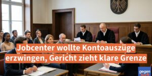 Bürgergeld: Jobcenter wollte Kontoauszüge erzwingen, Gericht zieht klare Grenze