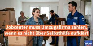 Bürgergeld: Jobcenter muss Umzugsfirma zahlen, wenn es nicht über Selbsthilfe aufklärt