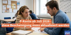 Bürgergeld: P-Konto ab Juli 2026 - diese Bescheinigung muss aktualisiert werden