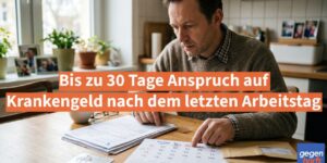 Bis zu 30 Tage Anspruch auf Krankengeld nach Kündigung