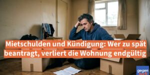 Mietschulden und Kündigung: Wer zu spät beantragt, verliert die Wohnung endgültig