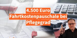 Ab Pflegegrad: 4.500 Euro Fahrtkosten – diese Zeile 2026 nicht leer lassen