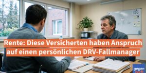 Rente: Diese Versicherten haben ab 2026 Anspruch auf einen persönlichen DRV-Fallmanager