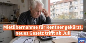 Rente: Mietübernahme für Rentner gekürzt, neues Gesetz trifft Grundsicherung ab Juli