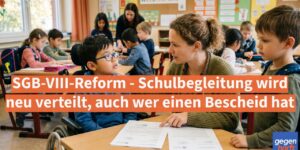 Schwerbehinderung: SGB-VIII-Reform - Schulbegleitung wird neu verteilt, auch wer einen Bescheid hat