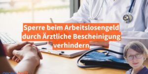 Kündigung: Ärztliches Attest kann Sperre beim Arbeitslosengeld verhindern