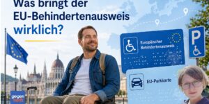 Schwerbehinderung: EU-Behindertenausweis und EU-Parkkarte: Mehr Alltagsnutzen und Vorteile
