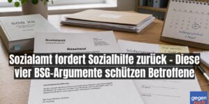 Sozialhilfe: Sozialamt fordert Sozialhilfe zurück - Diese vier BSG-Argumente schützen Betroffene