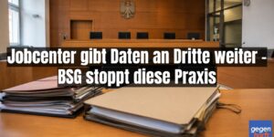 Bürgergeld: Jobcenter gibt Daten an Dritte weiter - BSG stoppt diese Praxis