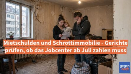 Beitragsbild von: Bürgergeld: Mietschulden und Schrottimmobilie - Gerichte prüfen, ob das Jobcenter ab Juli zahlen muss