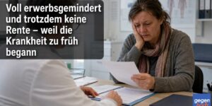 EM-Rente: Voll erwerbsgemindert und trotzdem keine Rente – weil die Krankheit zu früh begann